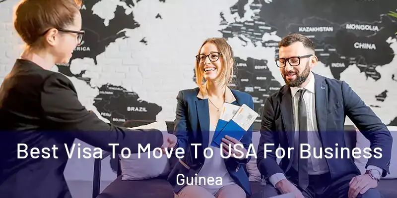  Best Visa To Move To USA For Business Guinea