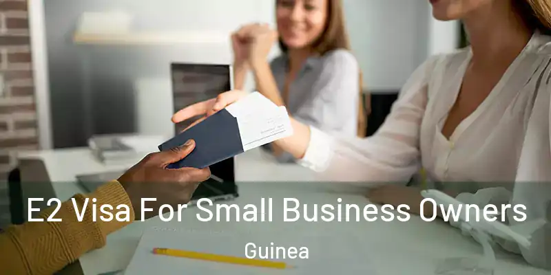  E2 Visa For Small Business Owners Guinea