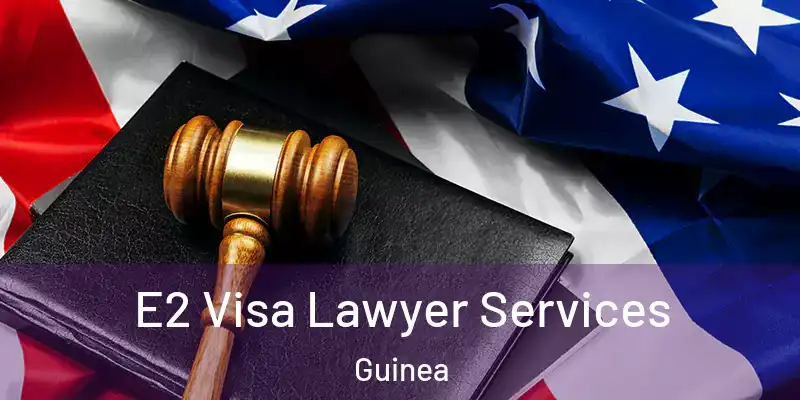  E2 Visa Lawyer Services Guinea