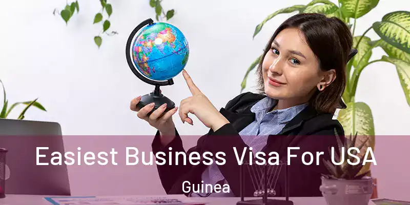  Easiest Business Visa For USA Guinea