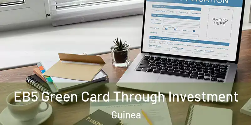  EB5 Green Card Through Investment Guinea