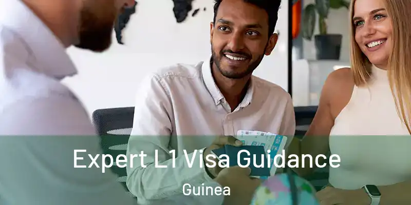  Expert L1 Visa Guidance Guinea