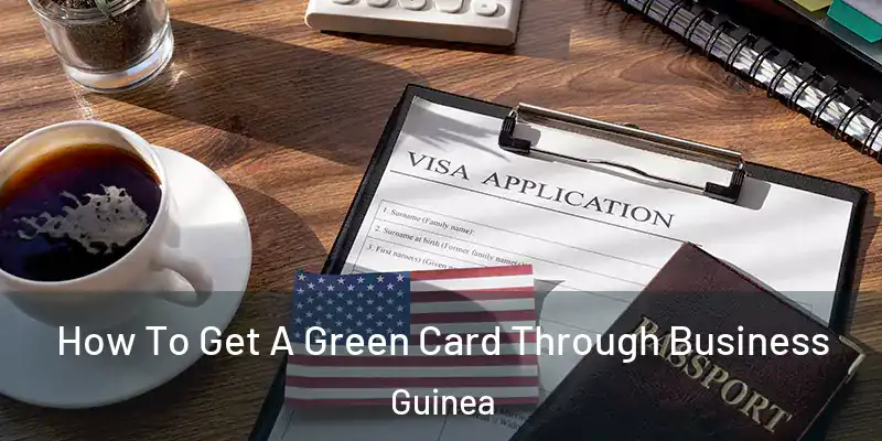  How To Get A Green Card Through Business Guinea