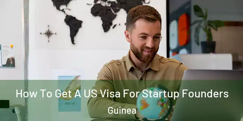  How To Get A US Visa For Startup Founders Guinea