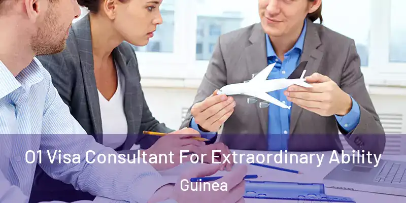  O1 Visa Consultant For Extraordinary Ability Guinea