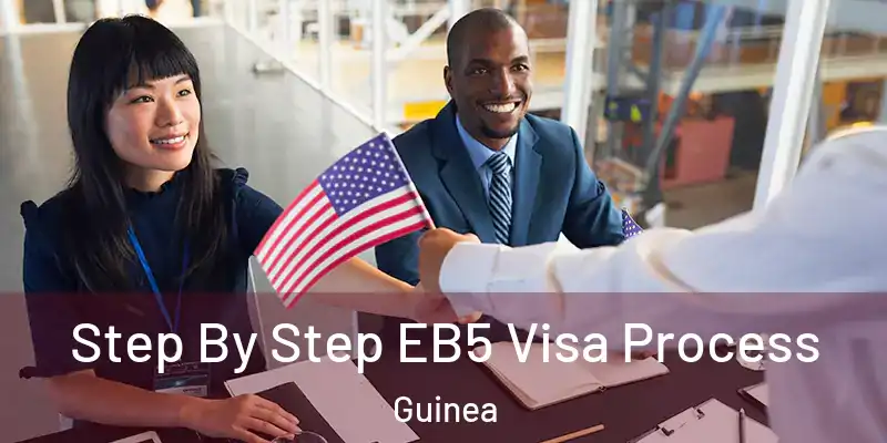  Step By Step EB5 Visa Process Guinea
