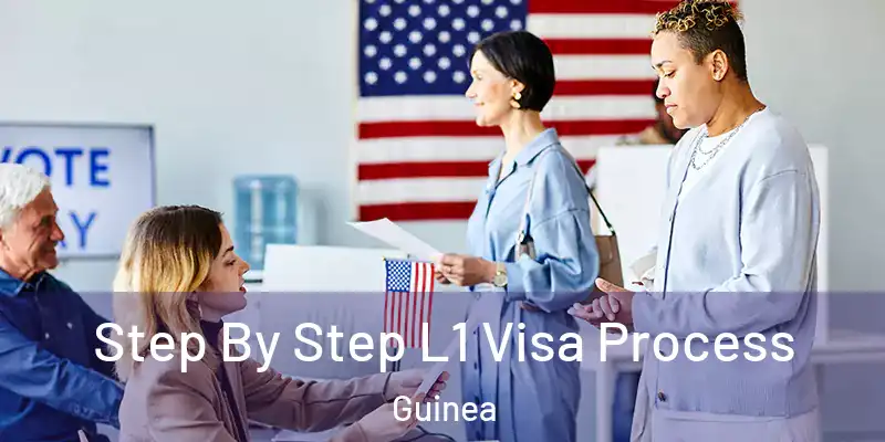  Step By Step L1 Visa Process Guinea