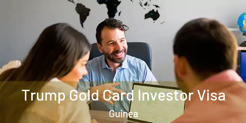  Trump Gold Card Investor Visa Guinea