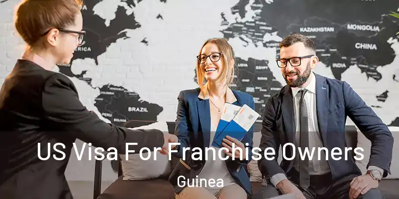  US Visa For Franchise Owners Guinea