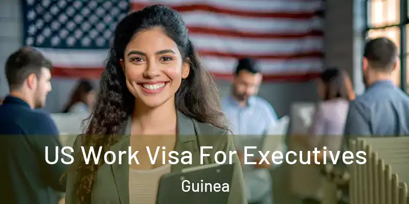  US Work Visa For Executives Guinea