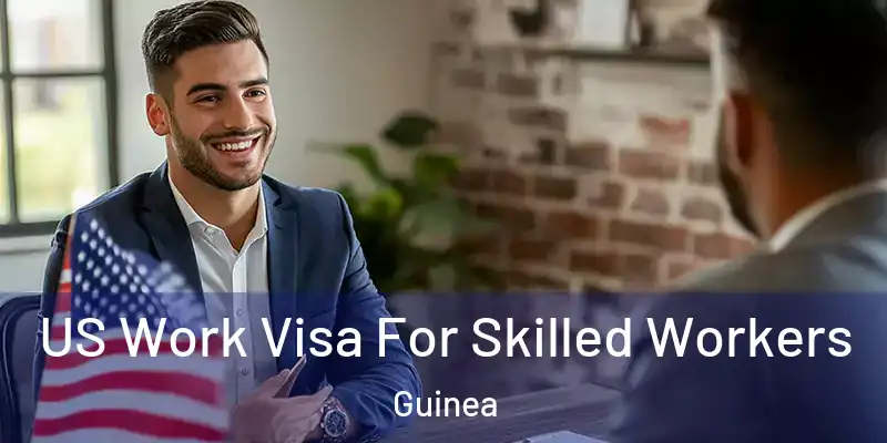  US Work Visa For Skilled Workers Guinea