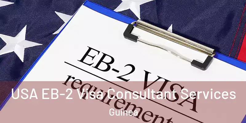  USA EB-2 Visa Consultant Services Guinea