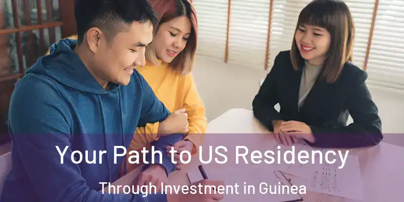  Your Path to US Residency Through Investment in Guinea